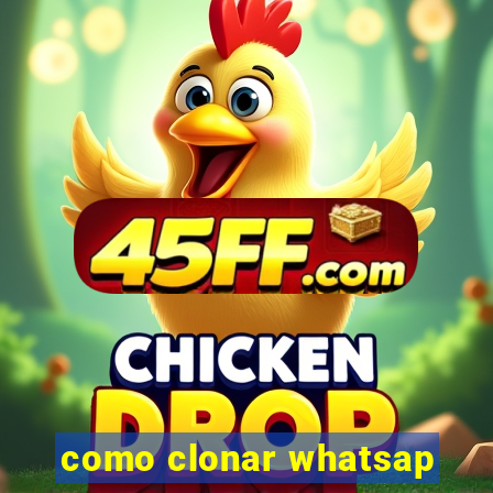 como clonar whatsap